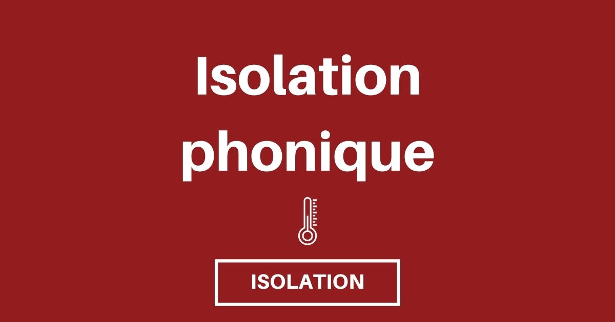 Quelle épaisseur pour assurer l'isolation phonique ? 