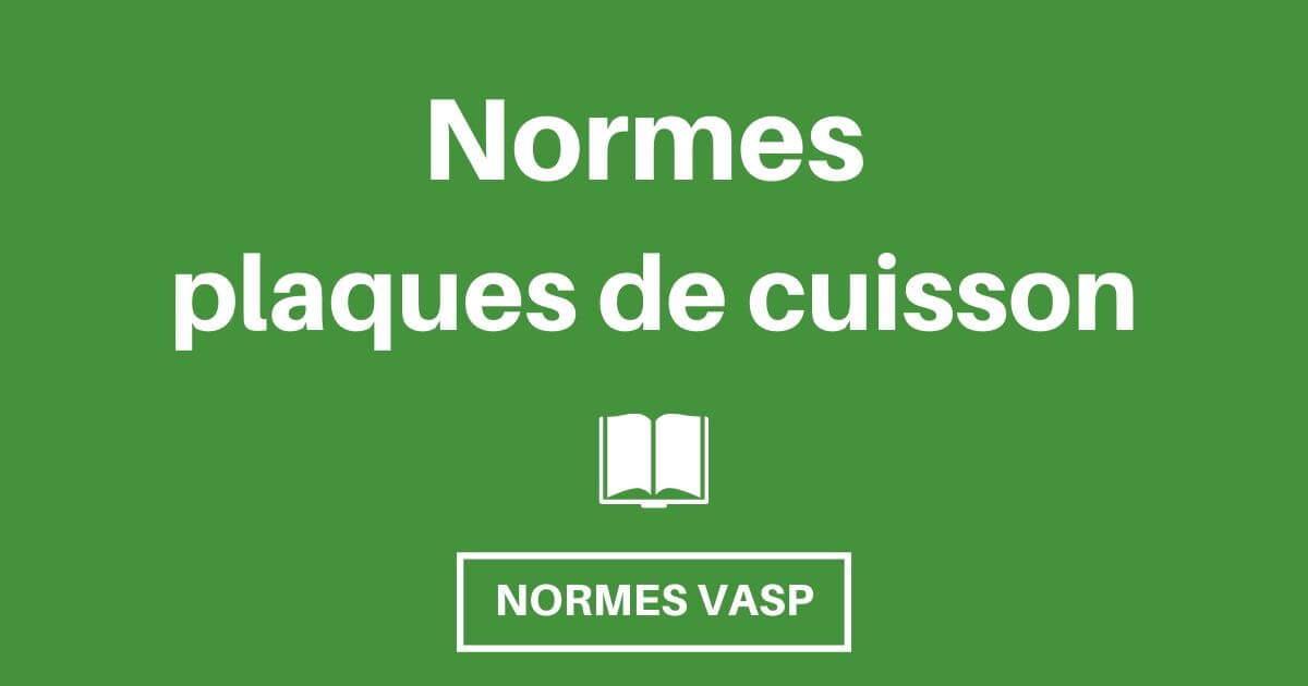 Choisir et Installer sa Plaque de Cuisson aux NORMES