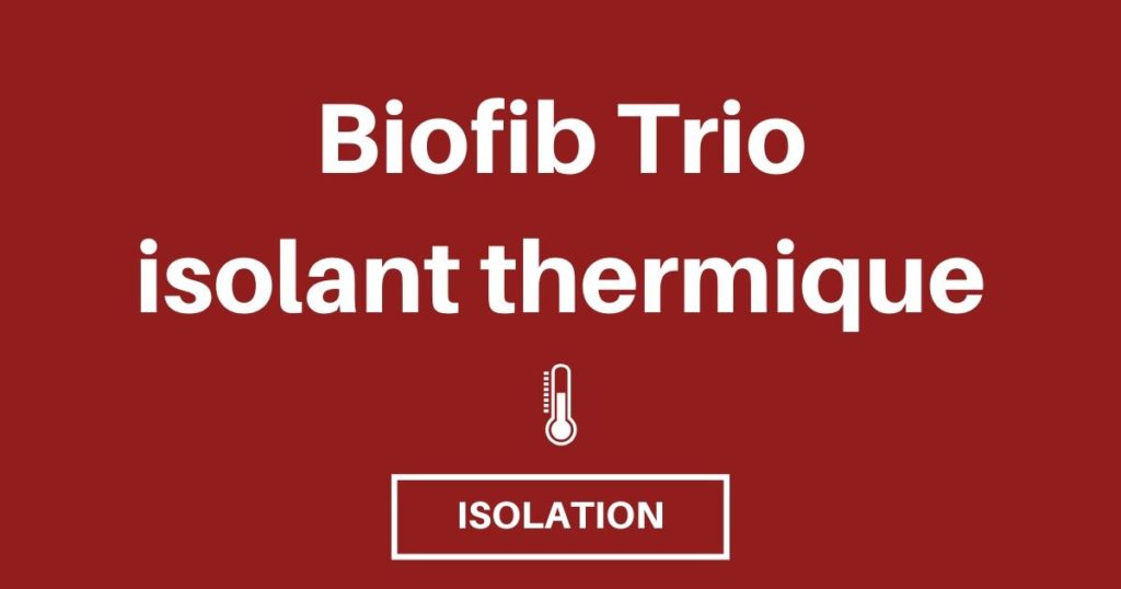 Bien isoler au biofib trio